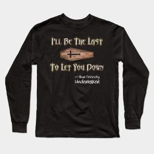 I'll Be the Last to Let You Down - Undertaker Long Sleeve T-Shirt